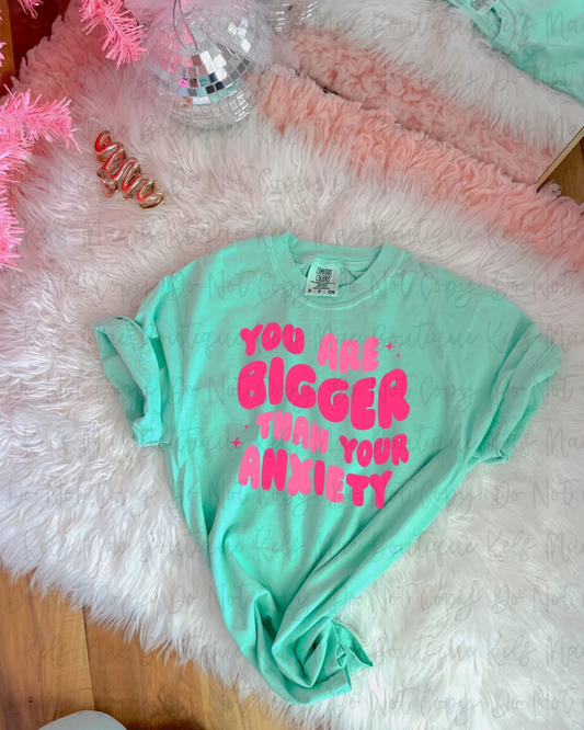 You Are Bigger Than Your Anxiety Tee